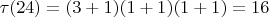 $\tau(24)=(3+1)(1+1)(1+1)=16$