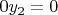 $0y_{2}=0$