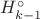 $H_{k-1}^{\circ}$