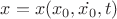 $x=x(x_0,\dot{x_0},t)$ $x=x(x_0,\dot{x_0},t)$