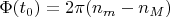 $\Phi (t_0)=2\pi (n_m-n_M)$