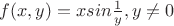 $f(x,y)=xsin\frac1y, y\ne0$