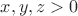 $x, y, z > 0$