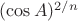 $(\cos A)^{2/n}$ $(\cos A)^{2/n}$