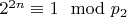 $2 ^ {2n}\equiv 1\mod p_2$