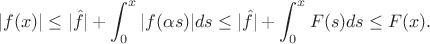 $$ |f(x)|\le |\hat f|+\int_0^x|f(\alpha s)|ds\le |\hat f|+\int_0^xF( s)ds\le F(x).$$