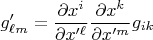 $g'_{\ell m}=\dfrac{\partial x^i}{\partial x'^\ell}\dfrac{\partial x^k}{\partial x'^m}g_{ik}$