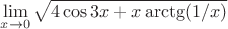 $$\mathop {\lim}\limits_{x \to 0} \sqrt {4\cos 3x + x\operatorname{arctg} (1/x)}$$