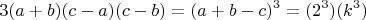 $$3(a+b)(c-a)(c-b)=(a+b-c)^3=(2^3)(k^3)$$