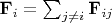 $\mathbf{F}_i = \sum_{j\neq i} \mathbf{F}_{ij}