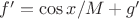 $f'=\cos x/M+g'$