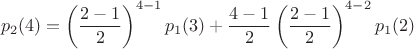$$p_2(4)=\left (\dfrac {2-1}2\right )^{4-1}p_1(3)+\dfrac {4-1}2\left (\dfrac {2-1}2\right )^{4-2}p_1(2)$$