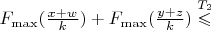 $F_{\max}(\frac{x+w}{k})+F_{\max}(\frac{y+z}{k})\stackrel{T_2}\leqslant$