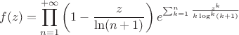 $$f(z)=\prod _{n=1}^{+\infty } \left(1-\frac{z}{\ln (n+1) }\right) e^{\sum _{k=1}^n \frac{z^k}{k \log ^k(k+1)}}$$