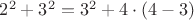 $2^2+3^2=3^2+4\cdot(4-3)$