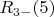 $R_{3-}(5)$