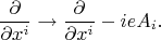 $$\frac {\partial} {\partial x^i} \rightarrow \frac {\partial} {\partial x^i} - ieA_i.$$