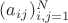 $(a_{ij})_{i, j = 1}^N$