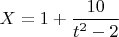 $X=1+\dfrac{10}{t^2-2}$