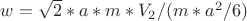 $w=\sqrt{2}*a*m*V_2/(m*a^2/6)$