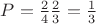 $P=\frac{2}{4}\etc \frac{2}{3}=\frac{1}{3}$