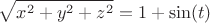 $$\sqrt{x^2+y^2+z^2}=1+\sin(t)$$