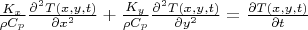 $\frac {K_x} {\rho C_p}  \frac {\partial^2 {T(x,y,t)}} {\partial {x}^2}+ \frac {K_y} {\rho C_p} \frac {\partial^2 {T(x,y,t)}} {\partial {y}^2}=\frac {\partial {T(x,y,t)}} {\partial {t}}$