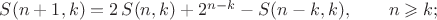 $S(n+1,k)=2\,S(n,k)+2^{n-k}-S(n-k,k),\qquad n\geqslant k;$