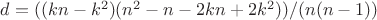 $d=((kn-k^2)(n^2-n-2kn+2k^2))/(n(n-1))$