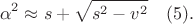 $$\alpha^2 \approx s+\sqrt{s^2-v^2}\ \ \ (5).$$