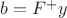 $b = F^{+} y$