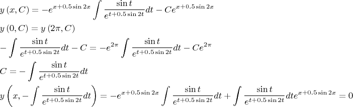 \[
\begin{gathered}
  y\left( {x,C} \right) =  - e^{x + 0.5\sin 2x} \int {\frac{{\sin t}}
{{e^{t + 0.5\sin 2t} }}dt}  - Ce^{x + 0.5\sin 2x}  \hfill \\
  y\left( {0,C} \right) = y\left( {2\pi ,C} \right) \hfill \\
   - \int {\frac{{\sin t}}
{{e^{t + 0.5\sin 2t} }}dt}  - C =  - e^{2\pi } \int {\frac{{\sin t}}
{{e^{t + 0.5\sin 2t} }}dt}  - Ce^{2\pi }  \hfill \\
  C =  - \int {\frac{{\sin t}}
{{e^{t + 0.5\sin 2t} }}dt}  \hfill \\
  y\left( {x, - \int {\frac{{\sin t}}
{{e^{t + 0.5\sin 2t} }}dt} } \right) =  - e^{x + 0.5\sin 2x} \int {\frac{{\sin t}}
{{e^{t + 0.5\sin 2t} }}dt}  + \int {\frac{{\sin t}}
{{e^{t + 0.5\sin 2t} }}dt} e^{x + 0.5\sin 2x}  = 0 \hfill \\ 
\end{gathered} 
\]