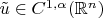 $\tilde u\in  C^{1,\alpha}(\mathbb R^n)$