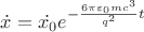$\dot{x}=\dot{x_0}e^{-\frac{6\pi\varepsilon_0mc^3}{q^2}t}$