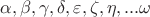 $\alpha,\beta,\gamma,\delta,\varepsilon,\zeta,\eta,...\omega$