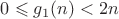 $0\leqslant g_1(n)<2n$ $0\leqslant g_1(n)<2n$