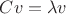 $Cv=\lambda v$