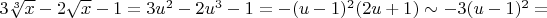$3 \sqrt[3]{x}-2 \sqrt {x}-1=3u^2-2u^3-1=-(u-1)^2(2u+1)\sim -3(u-1)^2=$