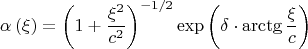 $$\[\alpha \left( \xi  \right) = \left( {1 + \frac{{\xi ^2 }}{{c^2 }}} \right)^{ - {1 \mathord{\left/
 {\vphantom {1 2}} \right. \kern-\nulldelimiterspace} 2}} \exp \left( {\delta  \cdot \operatorname{arctg} \frac{\xi }{c}} \right)\]$$
