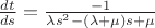 $\frac{dt}{ds}=\frac{-1}{\lambda \at s^2 - (\lambda + \mu) \at s + \mu} $