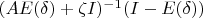 $(A E(\delta) + \zeta I)^{-1} (I - E(\delta))$