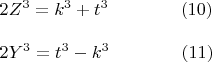 $\begin{array}{l}
 2Z^3  =   k^3  +   t^3 \qquad\qquad(10) \\ 
 \\ 
2Y^3  =   t^3   -  k^3\qquad\qquad(11) \\ 
 \end{array}
$