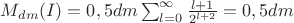 $M_{dm}(I)=0,5dm\sum_{l=0}^{\infty}{\frac {l+1} {2^{l+2}}}=0,5dm$