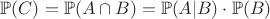 $$
\mathbb{P}(C)=\mathbb{P}(A \cap B)=\mathbb{P}(A|B)\cdot\mathbb{P}(B)
$$ $$
\mathbb{P}(C)=\mathbb{P}(A \cap B)=\mathbb{P}(A|B)\cdot\mathbb{P}(B)
$$