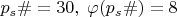 $p_s\#=30,\; \varphi(p_s\#)=8$