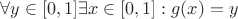 $\forall y\in [0,1] \exists x \in [0,1]: g(x)=y$