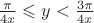 $\frac{\pi}{4x}\leqslant y<\frac{3\pi}{4x}$