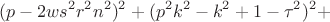 $$
(p - 2w s^2 r^2 n^2)^2 + (p^2 k^2 - k^2 + 1 - \tau^2)^2 +  $$