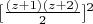 $[\frac{(z +1)(z +2)}{2}]^2$