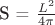 S = $\frac{L^2}{4\pi}$